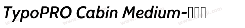 TypoPRO Cabin Medium字体转换 TypoPRO Cabin Medium字体转换